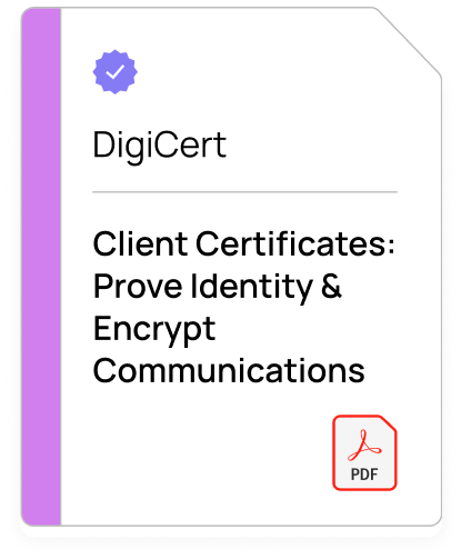 PDF DigiCert Client Certificates: Prove Identity & Encrypt Communications